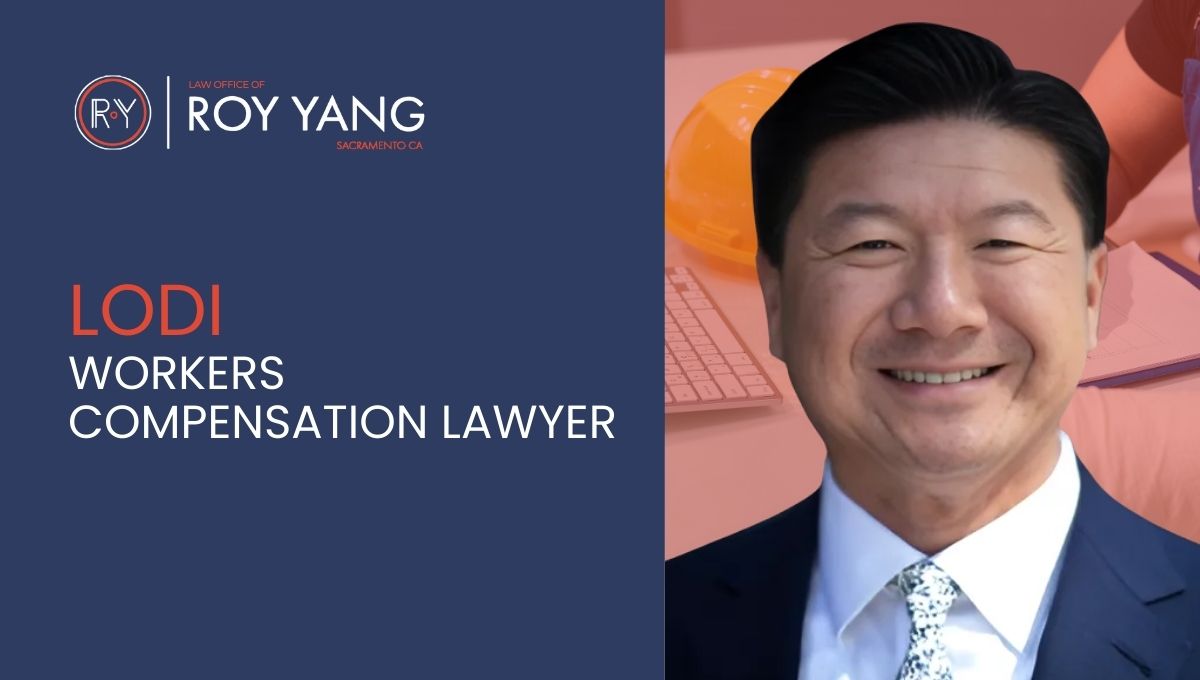 Lodi Workers Compensation Lawyer | Law Offices of Roy Yang