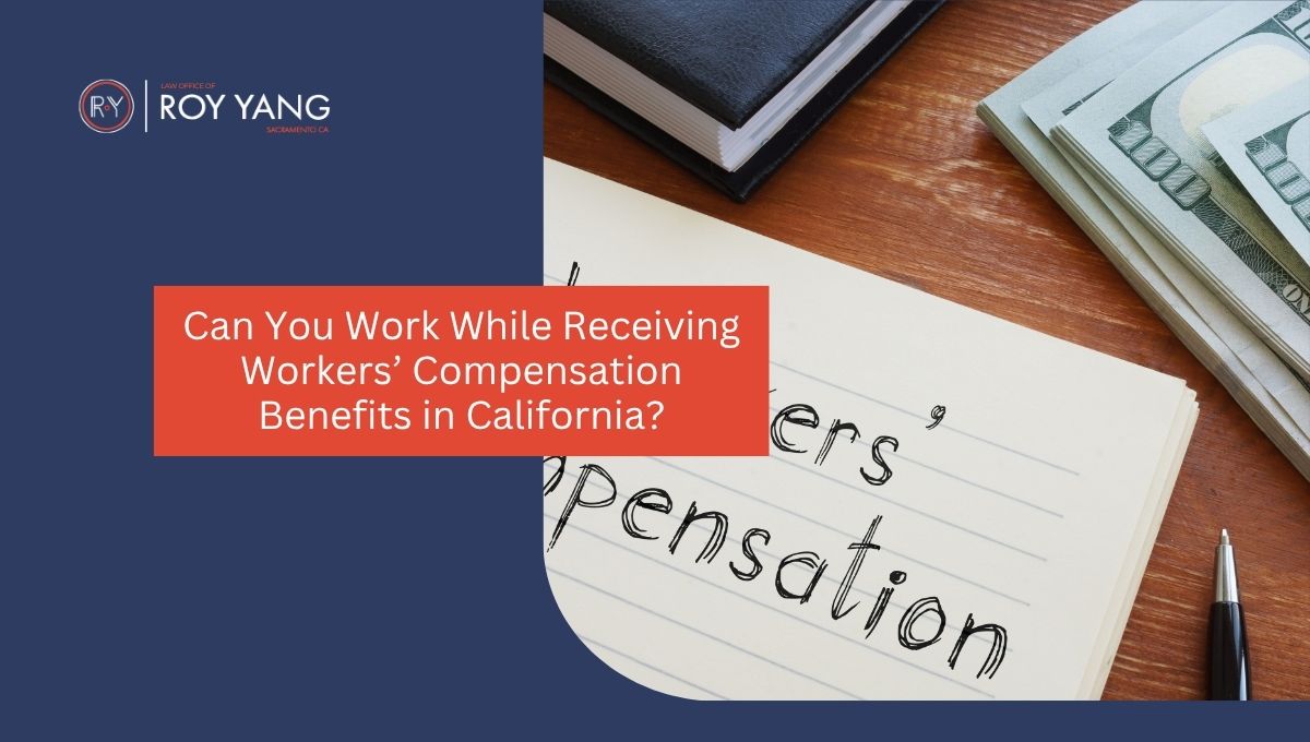 Can you work while receiving workers’ compensation benefits in California