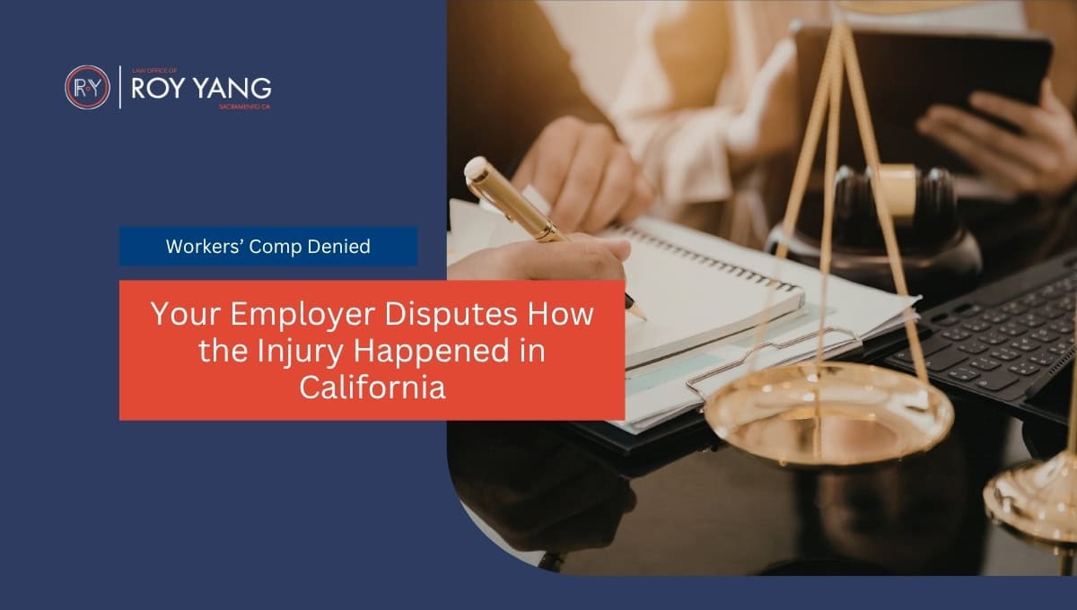 Workers’ Comp Denied Because Your Employer Disputes How the Injury Happened in California
