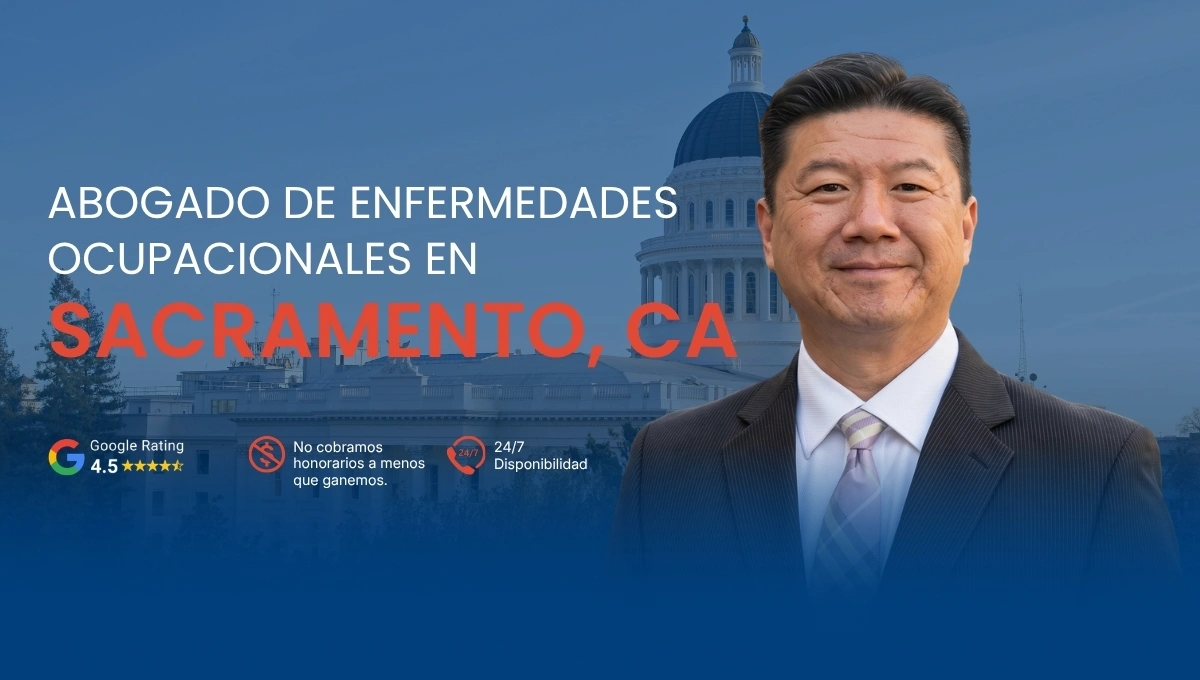 Abogado de Enfermedades Ocupacionales en Sacramento, CA