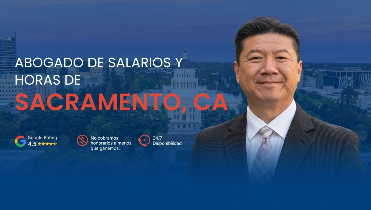 Abogado de Salarios y Horas de Sacramento