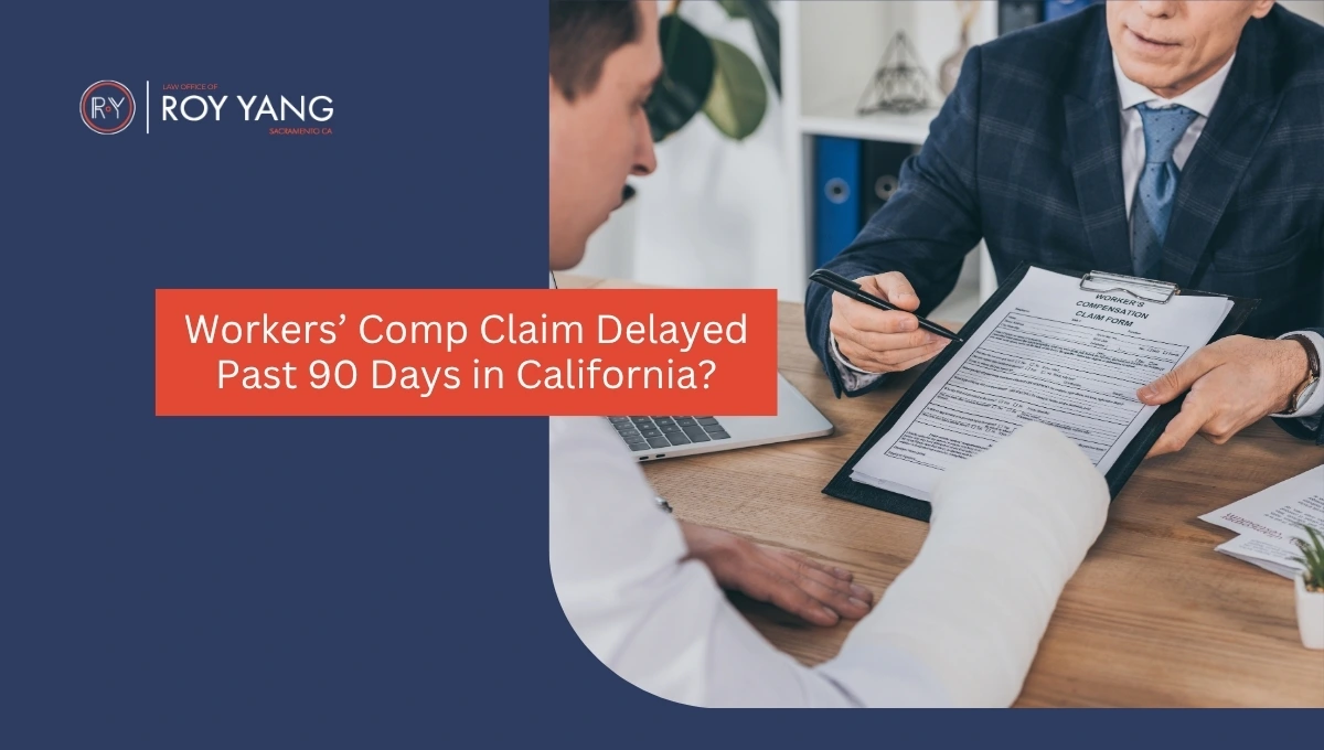 Workers’ Comp Claim Delayed Past 90 Days in California